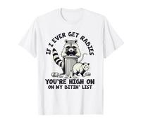 If I Ever Get Rabies, You're High on My Bitin' List Raton Laveur T-Shirt