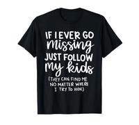 If I Ever Go Missing Just Follow My Kids, drôle fête des mères T-Shirt