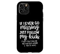 If I Ever Go Missing Just Follow My Kids Mother's Day Funny Coque pour iPhone 11 Pro