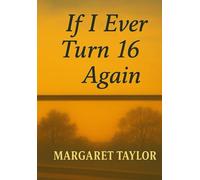 IF I EVER TURN 16 AGAIN