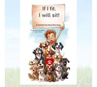 If I Fit. Then I Will Sit: A Colorful Tale About Our Silly Dogs. (Childrens Books 3 Pack)