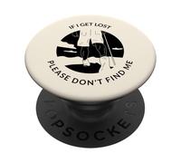 If I Get Lost Please Don't Find Me (Graphique de randonnée) PopSockets PopGrip Adhésif