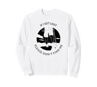If I Get Lost Please Don't Find Me (Graphique de randonnée) Sweatshirt