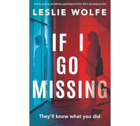 If I Go Missing: A totally gripping and addictive psychological thriller with a jaw-dropping twist