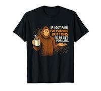 If I Got Paid for Pushing Buttons Bigfoot Humour drôle T-Shirt