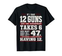 If I Had 12 Guns Funny Gun Owner Math Second Amendment Blagues T-Shirt