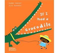 If I had a crocodile – Thames & Hudson