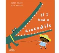 If I had a crocodile by Gabby Dawnay Gabby Dawnay (Auteur)