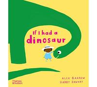 If I Had A Dinosaur – Thames & Hudson