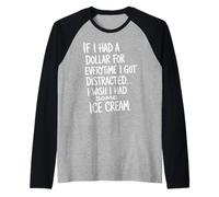If I Had A Dollar for Everytime I Got Distracted Citation Manche Raglan