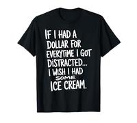 If I Had A Dollar for Everytime I Got Distracted Citation T-Shirt