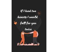 If I Had Two Hearts I Would Fall For You Twice: Valentine's Day Notebook Gift, 120 Pages, 6 X 9 Inches
