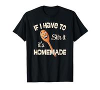 If I Have to Stir Its Homemade Let's Spoon Up Some Grub Fun T-Shirt