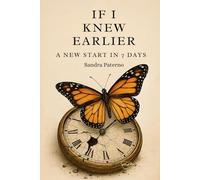 IF I KNEW EARLIER: A New Start in 7 Days