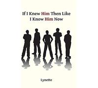 If I Knew Him Then Like I Know Him Now