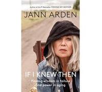 If I Knew Then by Jann Arden Jann Arden (Auteur)