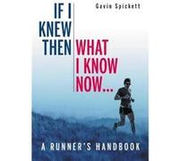 If I Knew Then What I Know Now... by Dr Gavin Spickett Dr Gavin Spickett (Auteur)