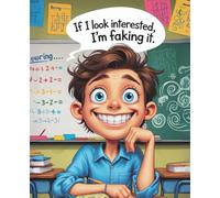 If I Look Interested, I’m Faking It.: Funny School Mood Composition Book - Part of the Gabmabo Funny School Mood Series