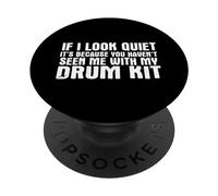 If I Look Quiet Seen Me with My Drum Kit - Drummer PopSockets PopGrip Adhésif