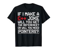 If I Make A C ++ Joke Funny Computer Science Coding Lovers T-Shirt