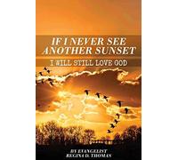 If I Never See Another Sunshine I Will Still Love God