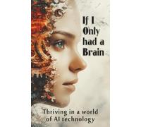 If I Only had a Brain: Thriving in a world of AI technology