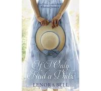 Lenora Bell – If I Only Had a Duke