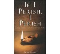 If I Perish I Perish by W. Ian Thomas W Ian Thomas, (Auteur)