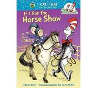 If I Ran the Horse Show: All About Horses