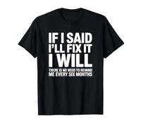 If I Said I'll Fix It I Will - Drôle de mécanicien Bricoleur T-Shirt