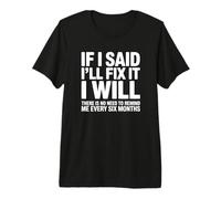 If I Said I'll Fix It I Will - Drôle de mécanicien Bricoleur T-Shirt Haut de Gamme