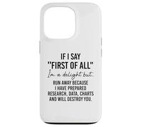 If I Say First of All Im a Delight Sarcastic Funny Coworker Coque pour iPhone 13 Pro