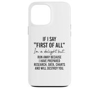 If I Say First of All Im a Delight Sarcastic Funny Coworker Coque pour iPhone 13 Pro Max