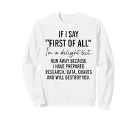 If I Say First of All Im a Delight Sarcastic Funny Coworker Sweatshirt