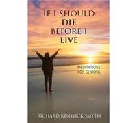 If I Should Die Before I Live Meditations for Seniors - Richard R Smyth - Chiron Publications - Livre en Anglais Richard R SmythRichard R Smyth (Auteur)