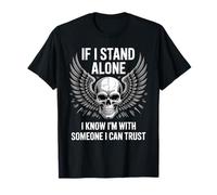 If I Stand Alone I Know I'm with Someone I Can Trust - T-Shirt