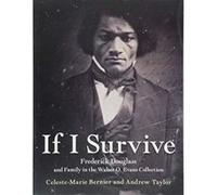 If I Survive: Frederick Douglass and Family in the Walter O. Evans Collection - [Version Originale] Inconnu (Auteur)