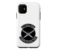 « If I Tell You I Have to Kill You » Coque pour iPhone 11