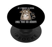 If I Throw A Stick Will You Go Away PopSockets PopGrip Adhésif
