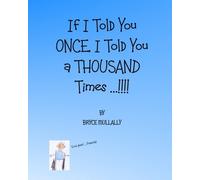 If I Told You Once, I Told You a Thousand Times...!!!