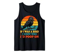 If I Was a Bird I Know Who I'd Poop On Funny Quote Meme Débardeur