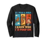 If I Was a Bird I Know Who I'd Poop On Funny Quote Meme Manche Longue