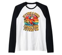 If I Was a Bird I Know Who I'd Poop On Funny Quote Meme Manche Raglan