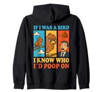 If I Was a Bird I Know Who I'd Poop On Funny Quote Meme Sweat à Capuche