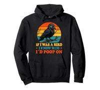 If I Was a Bird I Know Who I'd Poop On Funny Quote Meme Sweat à Capuche