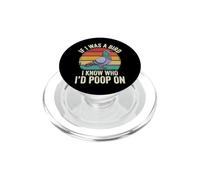 If I Was A Bird I Know Who I'd Poop on PopSockets PopGrip pour MagSafe
