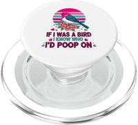 If I Was A Bird I Know Who I'd Poop on PopSockets PopGrip pour MagSafe