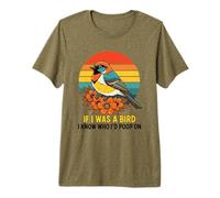 If I Was A Bird I Know Who I'd Poop on T-Shirt Haut de Gamme