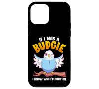 If I Was A Budgie I Know Whom I'd Poop on Meme Hilarious Coque pour iPhone 12 Mini