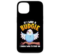 If I Was A Budgie I Know Whom I'd Poop on Meme Hilarious Coque pour iPhone 13